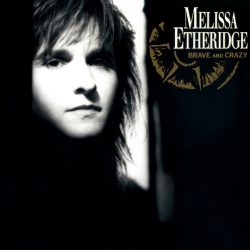 Melissa Etheridge  <strong>Brave And Crazy</strong>