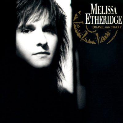 Melissa Etheridge  <strong>Brave And Crazy</strong>