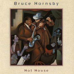 Bruce Hornsby  <strong>Hot House</strong>