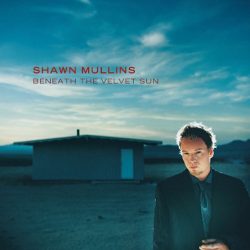 Shawn Mullins  <strong>Beneath The Velvet Sun</strong>