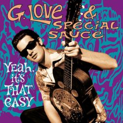 G. Love & Special Sauce   <strong>Yeah, It's That Easy</strong>