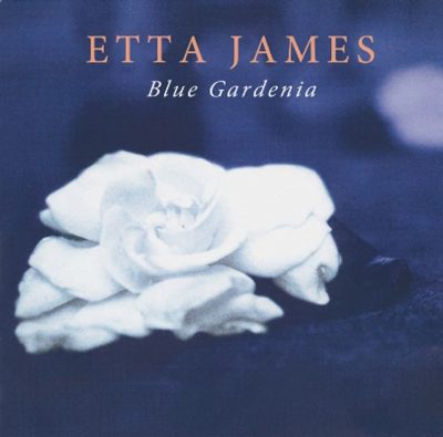 Etta James  <strong>Blue Gardenia</strong>