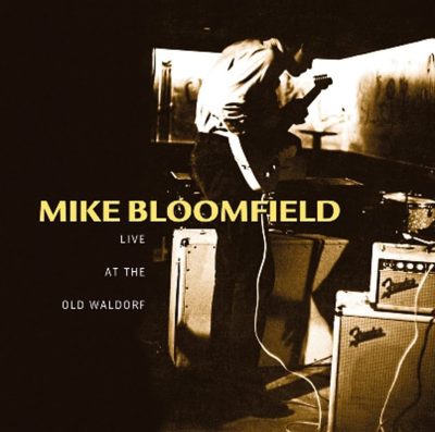 Mike Bloomfield  <strong>Live At The Old Waldorf</strong>