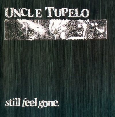 Uncle Tupelo   <strong>Still Feel Gone</strong>