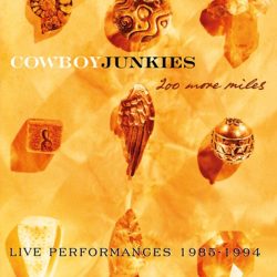 Cowboy Junkies   <strong>200 More Miles</strong>