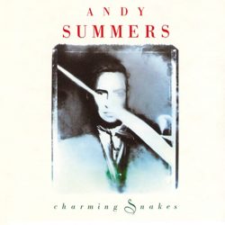 Andy Summers  <strong>Charming Snakes</strong>