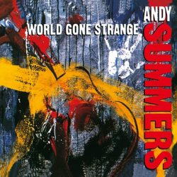 Andy Summers  <strong>World Gone Strange</strong>