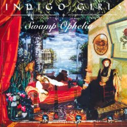 Indigo Girls   <strong>Swamp Ophelia</strong>