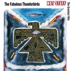 Fabulous Thunderbirds   <strong>Hot Stuff - Greatest Hits</strong>