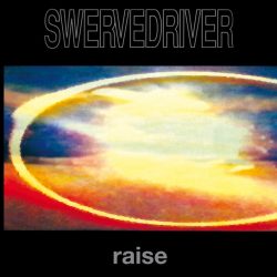 Swervedriver   <strong>Raise</strong>