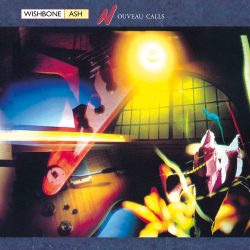 Wishbone Ash <strong>Nouveau Calls</strong>