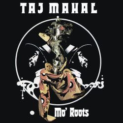 Taj Mahal <strong> Mo’ Roots</strong>