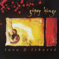 Gipsy Kings <strong>Love & Liberte</strong>