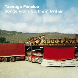 Teenage Fanclub <strong>Songs From Northern Britain</strong>
