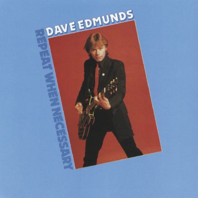 Dave Edmunds <strong>Repeat When Necessary</strong>