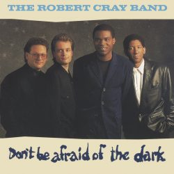 Robert Cray Band <strong>Don’t Be Afraid Of The Dark</strong>