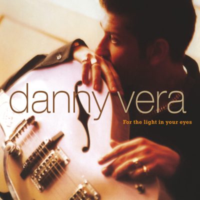 Danny Vera <strong>For The Light In Your Eyes</strong>