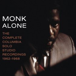 Thelonious Monk <strong>Monk Alone: The Complete Columbia Solo Studio Recordings 1962-1968</strong>