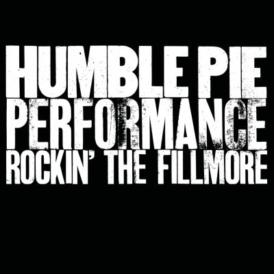Humble Pie <strong>Performance – Rockin’ The Fillmore</strong>