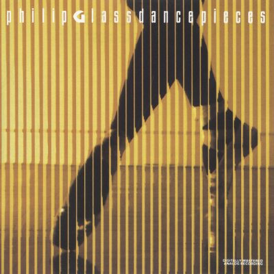 Philip Glass <strong>Dance Pieces</strong>