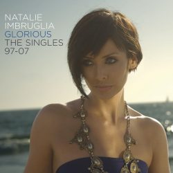 Natalie Imbruglia <strong>Glorious: The Singles 97-07</strong>