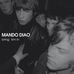 Mando Diao <strong> Bring ‘Em In </strong>