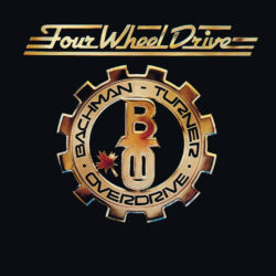 Bachman-Turner Overdrive <strong> Four Wheel Drive </strong>