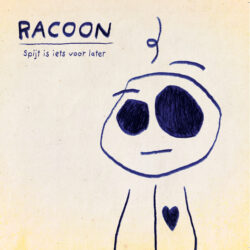 Racoon <strong> Spijt Is Iets Voor Later </strong>