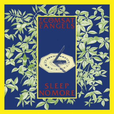 The Comsat Angels <strong> Sleep No More </strong>